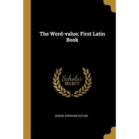 The Word-Value; First Latin Book Paperback