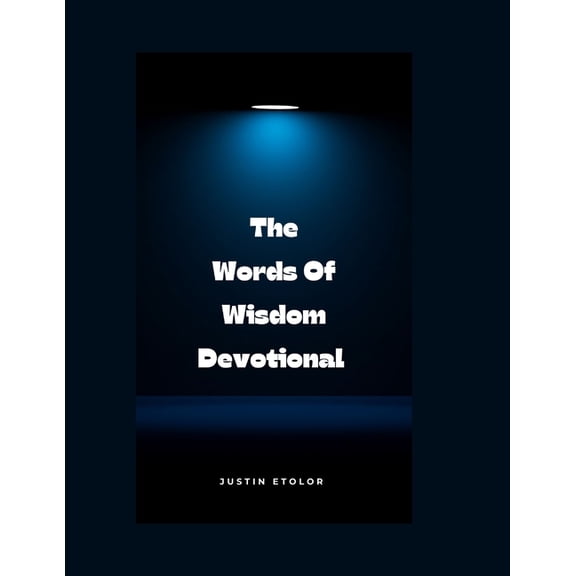 The Words Of Wisdom Devotional: 31 Days Of Practical Guidance From Proverbs For Daily Living, (Paperback)