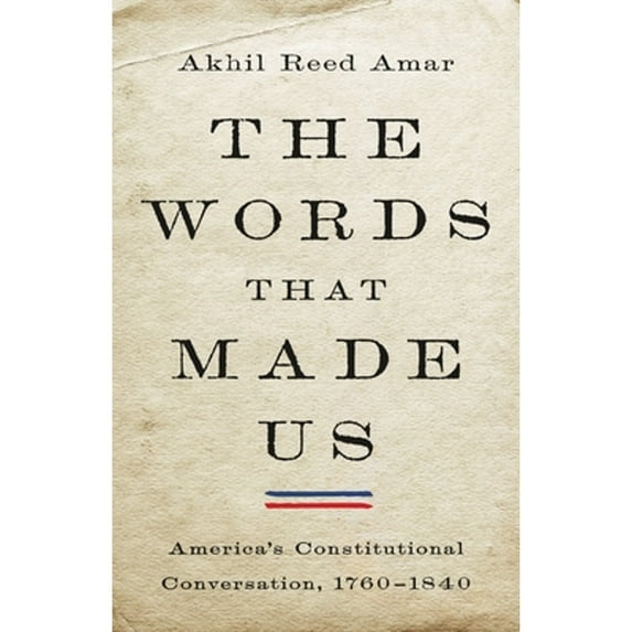Pre-Owned The Words That Made Us: America's Constitutional Conversation, 1760-1840 Hardcover