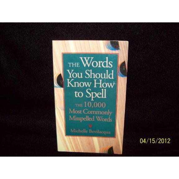 Pre-Owned The Words You Should Know How to Spell: The 10,000 Most Commonly Misspelled Words (Paperback) 1558502807 9781558502802