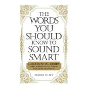 BOBBI BLY The Words You Should Know to Sound Smart : 1200 Essential Words Every Sophisticated Person Should Be Able to Use (Paperback)