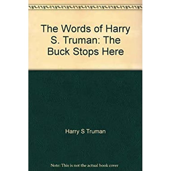 Pre-Owned The Words of Harry S. Truman: The Buck Stops Here 9781566195201