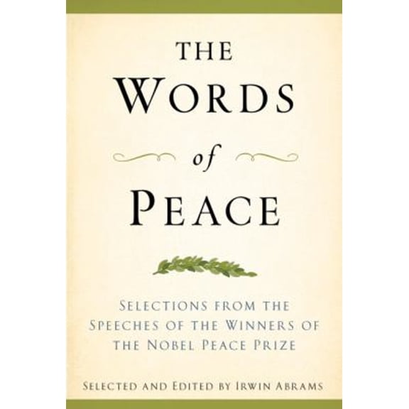 Pre-Owned The Words of Peace, Fourth Edition: Selections from the Speeches of the Winners of the Nobel Peace Prize (Paperback) 1557047863 9781557047861