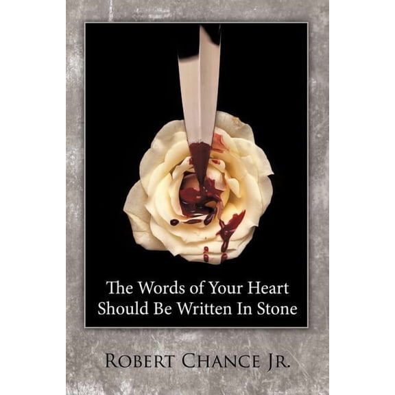 The Words of Your Heart Should Be Written In Stone
