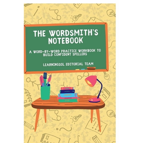 The Wordsmith's Notebook: A Word-by-Word Practice Workbook to Build Confident Spellers, (Paperback)