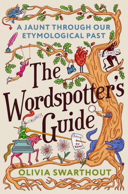 The Wordspotter's Guide: A Jaunt Through Our Etymological Past, (Hardcover)