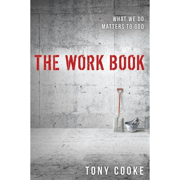 The Work Book: What We Do Matters to God, (Paperback)