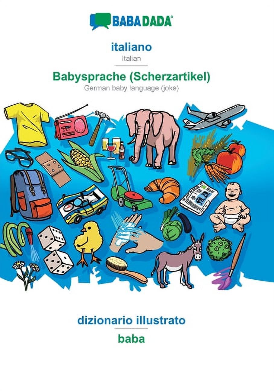 BABADADA, italiano - Babysprache (Scherzartikel), dizionario illustrato - baba: Italian - German baby language (joke), v, (Paperback)