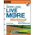 thumbnail image 1 of Pre-Owned The Work Less, Live More Workbook: Get Ready for Semi-retirement (Paperback) 1413306950 9781413306958, 1 of 1