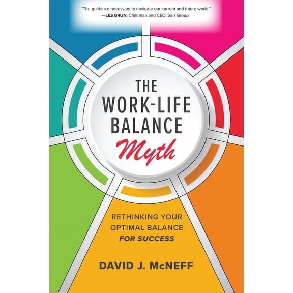 The Work-Life Balance Myth: Rethinking Your Optimal Balance for Success, (Hardcover)