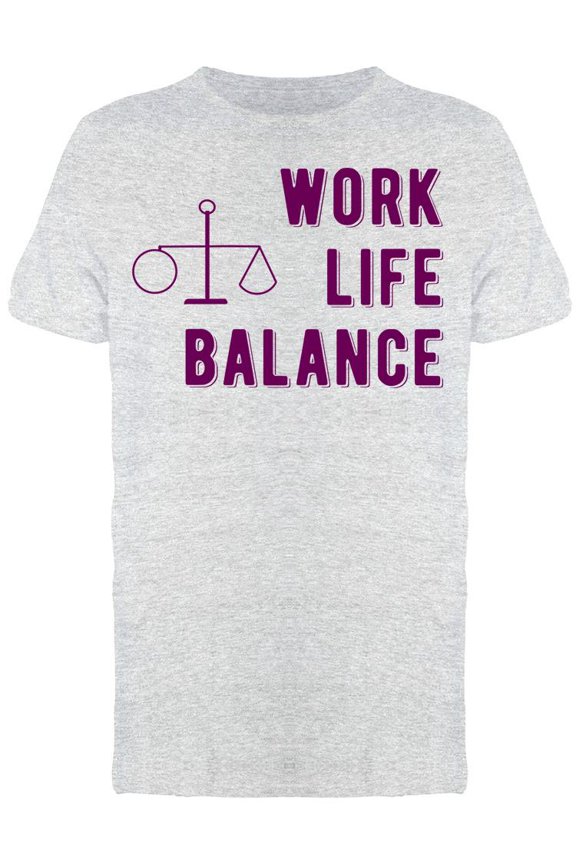 The Work Life Balance T-Shirt Men -Image by Shutterstock Men T-Shirt, Male Small