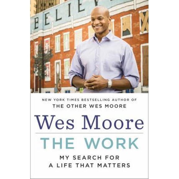 Pre-Owned The Work: My Search for a Life That Matters (Hardcover) 0812993578 9780812993578
