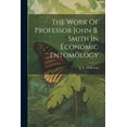 thumbnail image 1 of The Work Of Professor John B. Smith In Economic Entomology (Paperback), 1 of 1