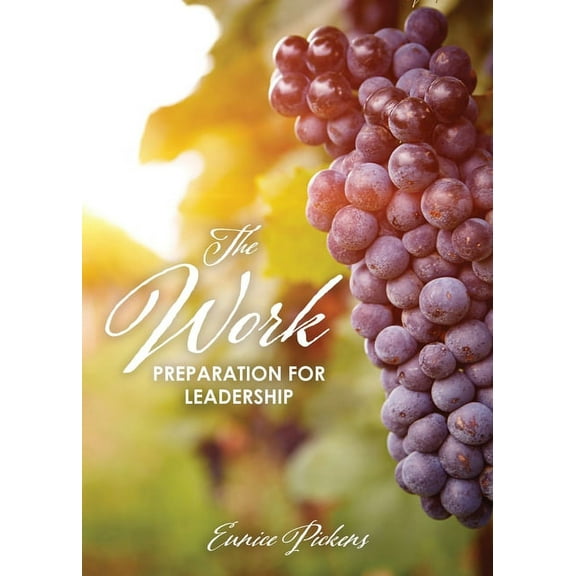 The Work: Preparation For Leadership, (Paperback)