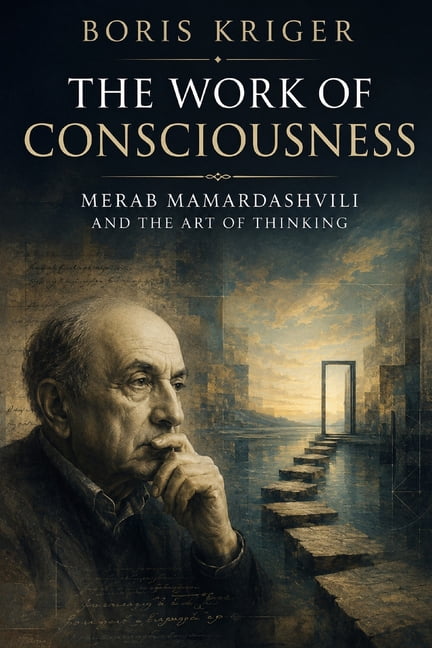 The Work of Consciousness: Merab Mamardashvili and the Art of Thinking, (Paperback)