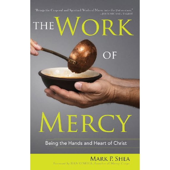 Pre-Owned The Work of Mercy: Being the Hands and Heart of Christ (Paperback) 1616360097 9781616360092