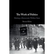 The Work of Politics, Hardcover