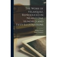 thumbnail image 1 of The Work of Velasquez, Reproduced in Nearly one Hundred and Fifty Illustrations, (Hardcover), 1 of 1
