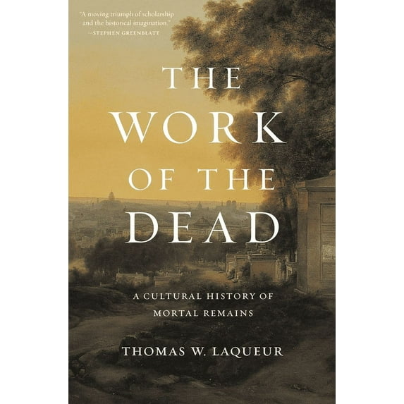 The Work of the Dead: A Cultural History of Mortal Remains, (Paperback)