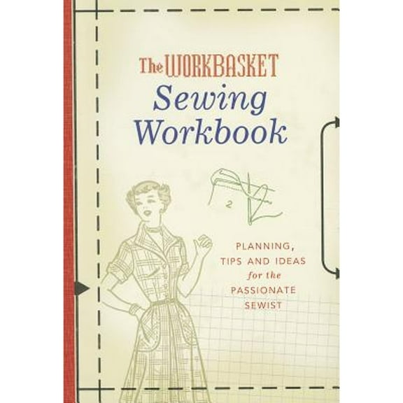 Pre-Owned The Workbasket Sewing Workbook : Planning, Tips and Ideas (Paperback) 9781440228704