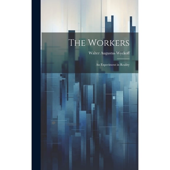 The Workers : An Experiment in Reality (Hardcover)