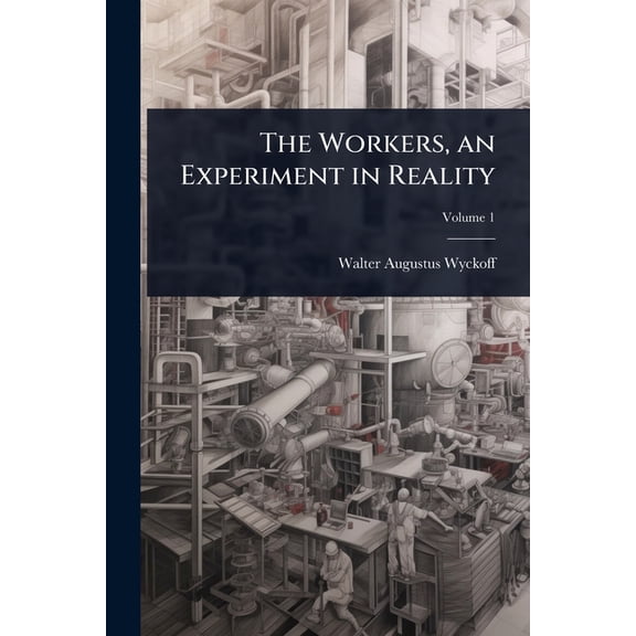 The Workers, an Experiment in Reality, (Paperback)