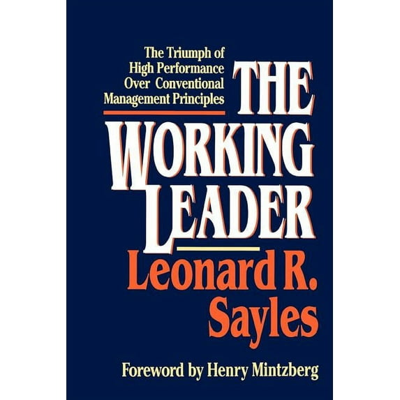 The Working Leader : The Triumph of High Performance Over Conventional Management Principles (Paperback)