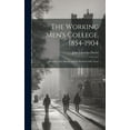 thumbnail image 1 of The Working Men's College, 1854-1904: Records of Its History and Its Work for Fifty Years, (Hardcover), 1 of 1