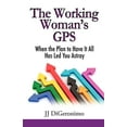 thumbnail image 1 of Pre-Owned The Working Woman's GPS: When the Plan to Have It All Leads You Astray (Paperback) 1935268996 9781935268994, 1 of 1