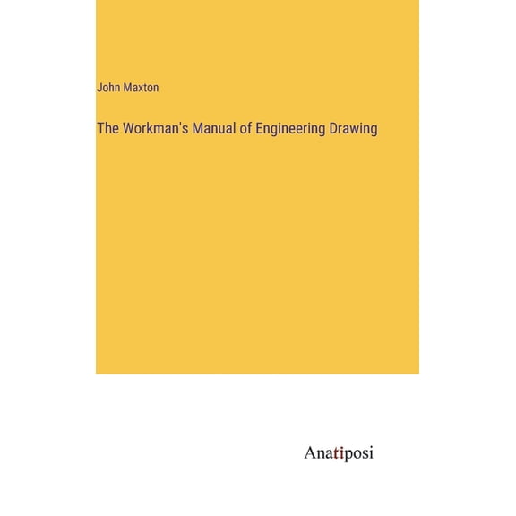 The Workman's Manual of Engineering Drawing, (Hardcover)