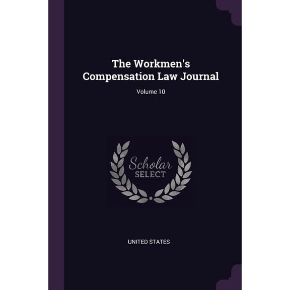 The Workmen's Compensation Law Journal; Volume 10 (Paperback)