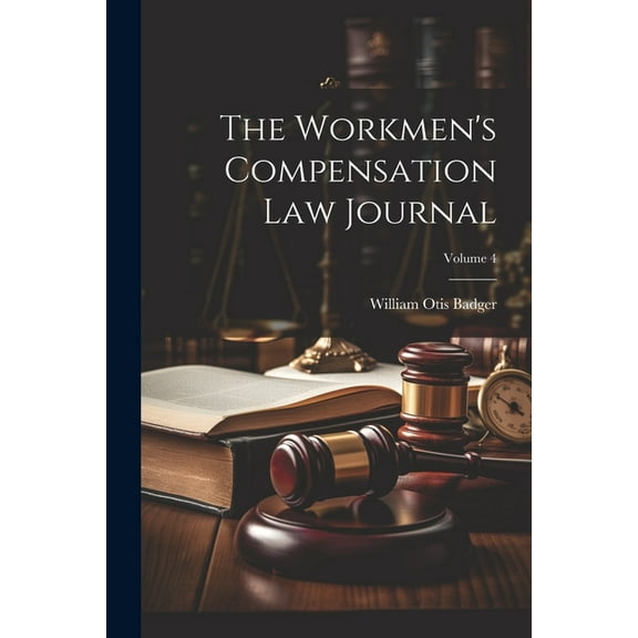 The Workmen's Compensation Law Journal; Volume 4, (Paperback)