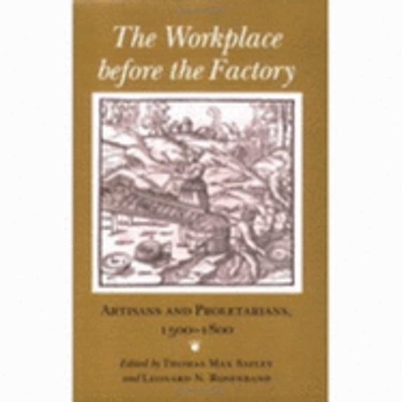 Pre-Owned The Workplace Before the Factory: Artisans and Proletarians, 1500-1800 Paperback