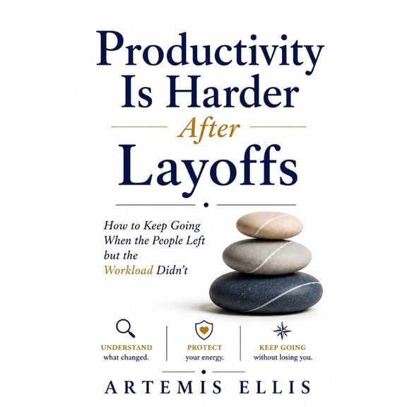 The Workplace Clarity Productivity Is Harder After Layoffs: How to Keep Going When the People Left but the Workload Didn't, Book 35, (Paperback)