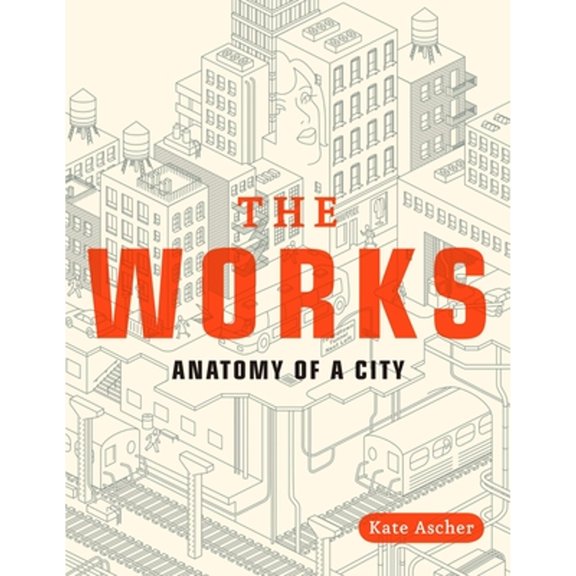 Pre-Owned The Works: Anatomy of a City (Paperback) 0143112708 9780143112709