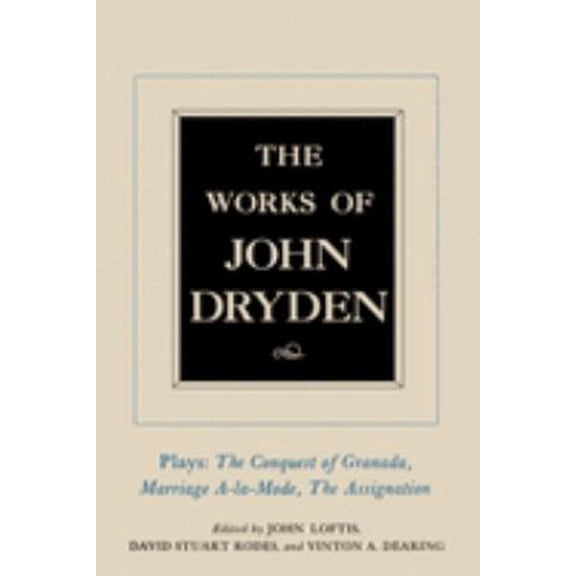 Pre-Owned The Works of John Dryden: Plays: The Conquest of Granada, Marriage--la-Mode, the Assignation (Hardcover) 9780520021259
