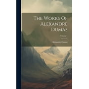 The Works Of Alexandre Dumas; Volume 1 Hardcover