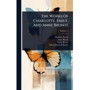 The Works Of Charlotte, Emily, And Anne Bront , Hardcover