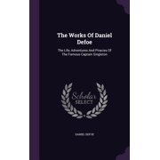 The Works Of Daniel Defoe The Life, Adventures And Piracies Of The Famous Captain Singleton Hardcover