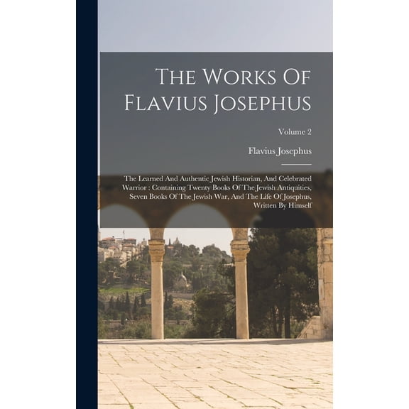 The Works Of Flavius Josephus, (Hardcover)
