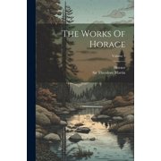 The Works Of Horace; Volume 1, Paperback
