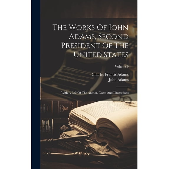 The Works Of John Adams, Second President Of The United States (Hardcover)