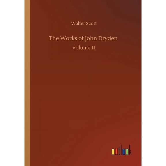 The Works of John Dryden: Volume 11