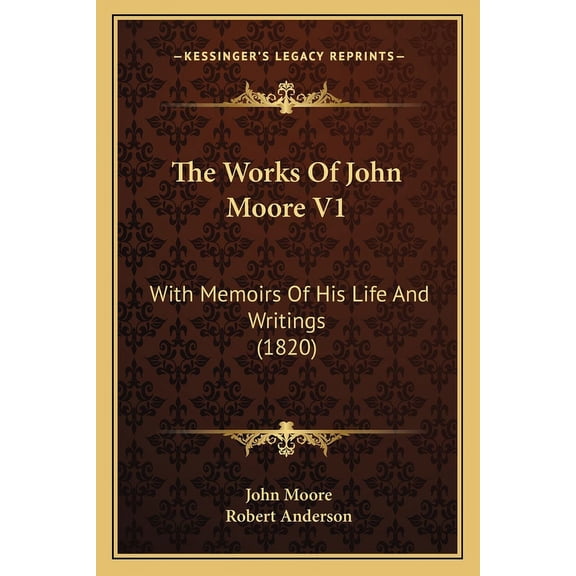 The Works Of John Moore V1 : With Memoirs Of His Life And Writings (1820) (Paperback)