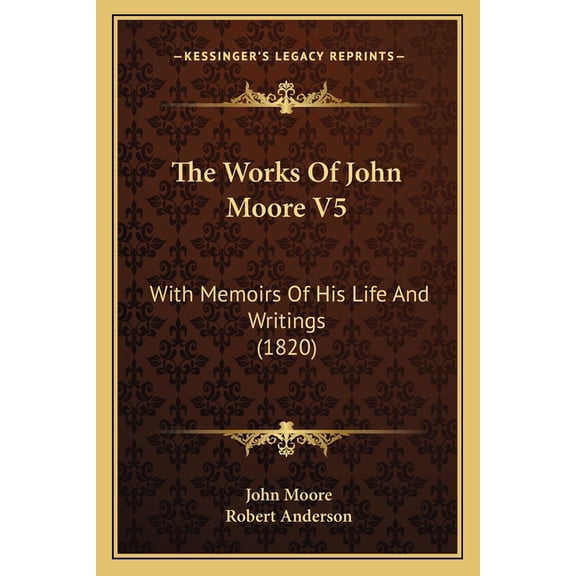 The Works Of John Moore V5 : With Memoirs Of His Life And Writings (1820) (Paperback)