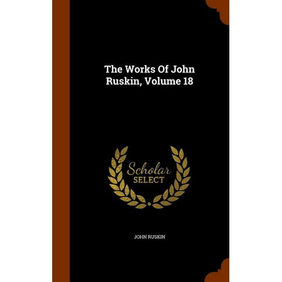 The Works Of John Ruskin, Volume 18 (Hardcover)