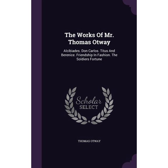 The Works Of Mr. Thomas Otway (Hardcover)