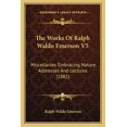 thumbnail image 1 of The Works Of Ralph Waldo Emerson V5 : Miscellanies Embracing Nature, Addresses And Lectures (1882) (Paperback), 1 of 1
