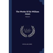 The Works Of Sir William Jones; Volume 6 Paperback