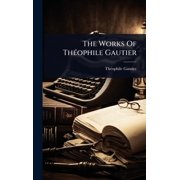 The Works Of Th cophile Gautier, Hardcover